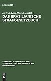  Das Brasilianische Strafgesetzbuch: vom 7. Dezember 1940 (Sammlung außerdeutscher Strafgesetzbücher in deutscher Übersetzung, 61, Band 61)