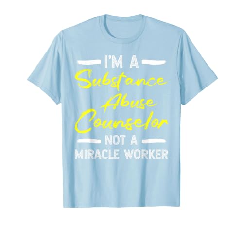 Substance Abuse Counselor - Not A Miracle Worker T-Shirt, Men, Baby Blue, Small