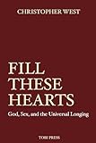 Fill These Hearts: God, Sex & the Universal Longing (2024 Repress)