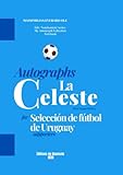  Autographs \"La Celeste\" for \"Selección de fútbol de Uruguay\" supporters