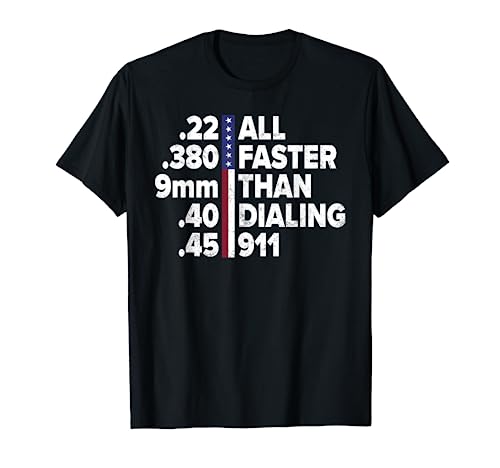 22 380 9mm 40 45 faster than dialing 911 - patriotic ammo T-Shirt