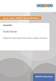 Starke Bande: Erfolgreiche Familienunternehmen denken in großen Zeiträumen - Harald Reil 