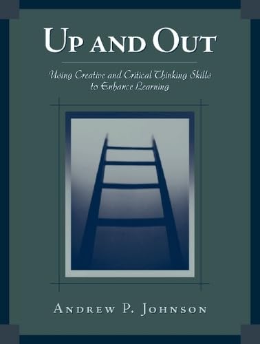 Up and Out: Using Critical and Creative Thinking Skills to Enhance Learning