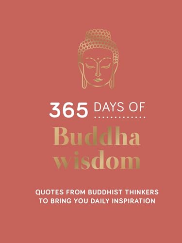 365 Days of Buddha Wisdom: Quotes from Buddhist Thinkers to Bring You Daily Inspiration