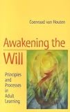 Awakening the Will: Principles and Processes in Adult Learning