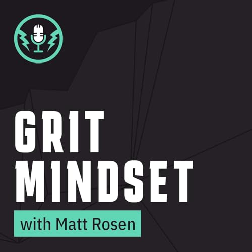 Grit Mindset with Matt Rosen Podcast Por Matt Rosen arte de portada