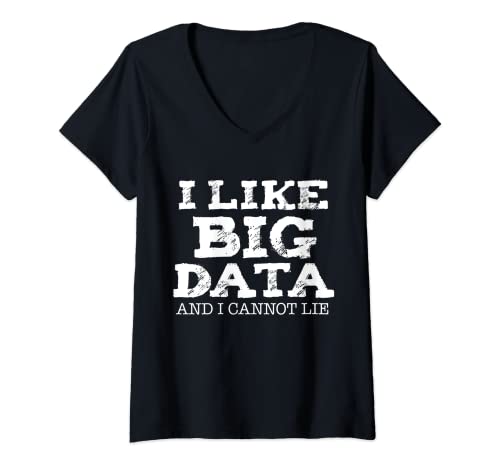 Femme Cadeau amusant pour analyseur de données « I like Big Data and I can't Lie » T-Shirt avec Col en V