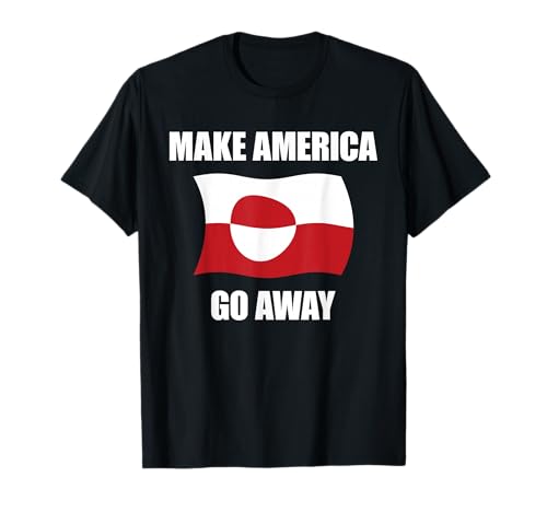 Make America Go Away - Greenland Flag Anti Trump T-Shirt