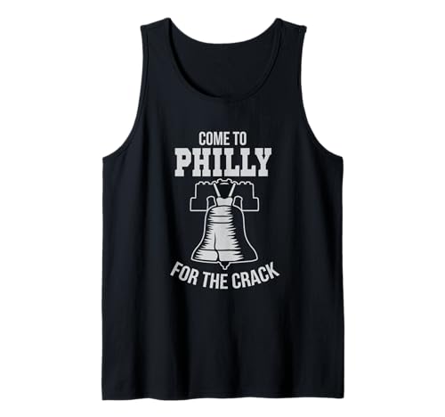 Come To Philly For The Crack Funny Philadelphia Tank Top