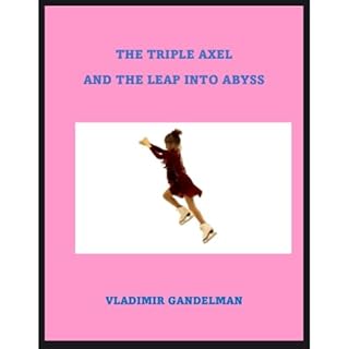 THE TRIPLE AXEL AND THE LEAP INTO ABYSS Audiolibro Por Vladimir Gandelman arte de portada