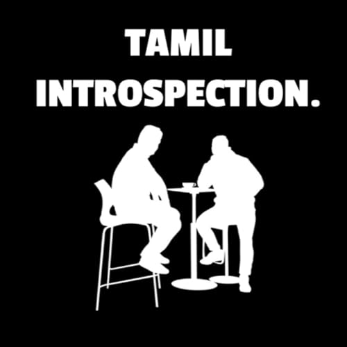 Tamil Introspection. Podcast Por Tharrun Dexter. arte de portada