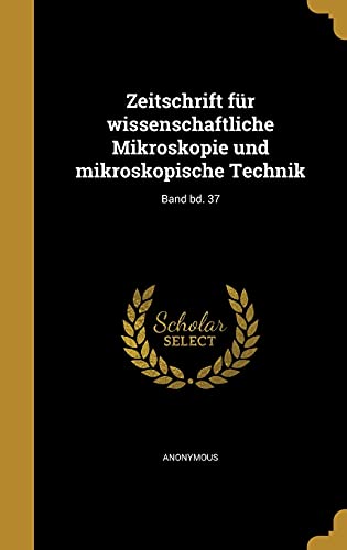 Zeitschrift für wissenschaftliche Mikroskopie und mikroskopische Technik; Band bd. 37 (German Edition)