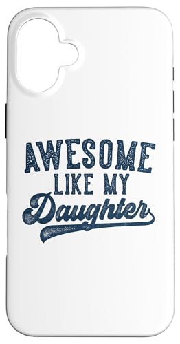 Awesome Like My Daughter Father's Day Dad Gifts Funny X}zP[X iPhone 16 Plus p