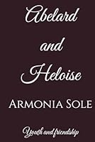 Abelard and Heloise: Youth and friendship B0F5P7HWC4 Book Cover