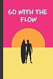  GO WITH THE FLOW: 6\" X 9\" LINED NOTEBOOK 120 Pgs. Notepad, SURF Journal, Diary, ´TO DO´ Daily Notebook. PERFECT GIFT. SURFING.