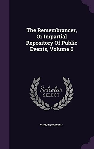 The Remembrancer, Or Impartial Repository Of Public Events, Volume 6