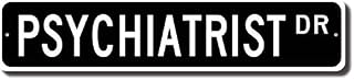 Psychiatrist Gift Psychiatrist Sign Medical Office Psychiatric Hospital Physician Street Sign Street Sign 4x16 inches