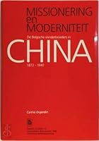 Missionering En Moderniteit: de Belgische Minderbroeders in China 1872-1940 9061867711 Book Cover