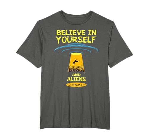 Believe in yourself T-Shirt Alien T-Shirt UFO T-Shirt T-Shirt
