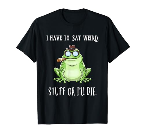 I Have To Say Weird Stuff Or I'll Die Funny Say Frog Meme T�V���c
