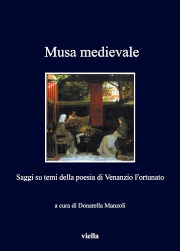 Musa Medievale. Saggi Su Temi Della Poesia Di Venanzio Fortunato: 223