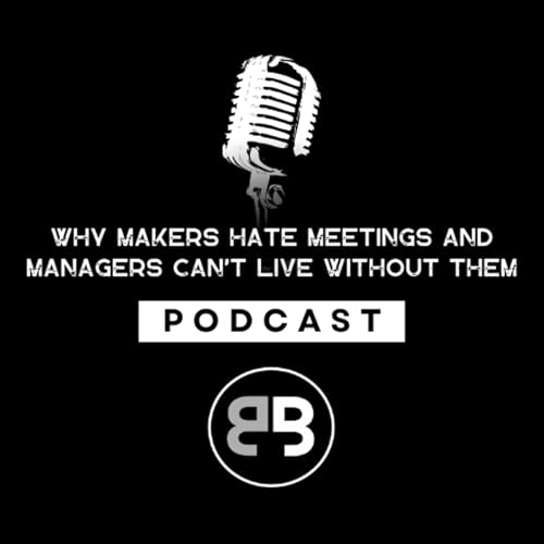 Why Makers Hate Meetings and Managers Can&rsquo;t Live Without Them