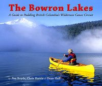 The Bowron Lakes: A Guide to Paddling British Columbia's Wilderness Canoe Circuit
