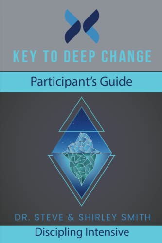 Key to Deep Change Participant's Guide: Discipling Intensive