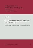 Die Teilhabe behinderter Menschen am Arbeitsleben: Arbeitsrechtliche und sozialrechtliche Ansprüche und Verfahren (Sozialrecht und Sozialpolitik in Europa)