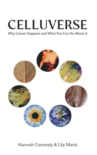 Celluverse: Why Cancer Happens and What You Can Do About It