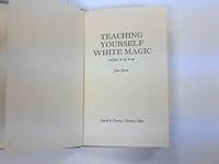 Teaching yourself white magic, and how to try it out 0498012700 Book Cover