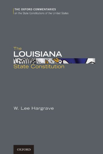 The Louisiana State Constitution (Oxford Commentaries on the State Constitutions of the United States)