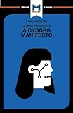 An Analysis of Donna Haraway's A Cyborg Manifesto (The Macat Library)