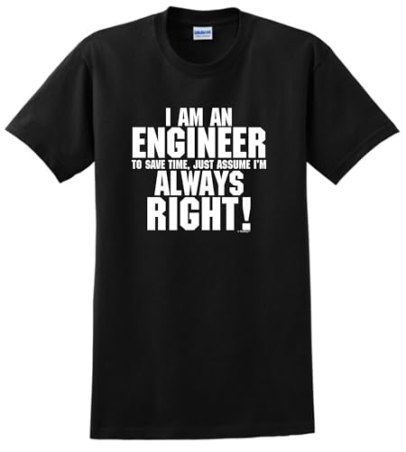 I'm an Engineer to Assume Always Right T-Shirt Large Black