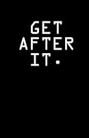 Get after It Journal : Prioritize and Execute Daily Task and Lists 1721125736 Book Cover