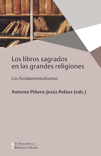 Libros sagrados en las grandes religiones: Los fundamentalismos (Biblioteca Herder) Libros sagrados en las grandes religiones: Los fundamentalismos (Biblioteca Herder)