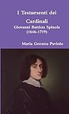 I Testamenti dei Cardinali: Giovanni Battista Spinola (1646-1719) (Italian Edition)