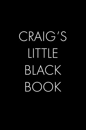 Craig's Little Black Book: The Perfect Dating Companion for a Handsome Man Named Craig. A secret place for names, phone numbers, and addresses.