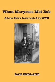 Paperback When Maryrose Met Bob: A Love Story Interrupted by WWII Book