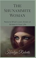 The Shunammite Woman: Restore What's Lost, Stolen or Broken in Your Life B08G9L6YXN Book Cover