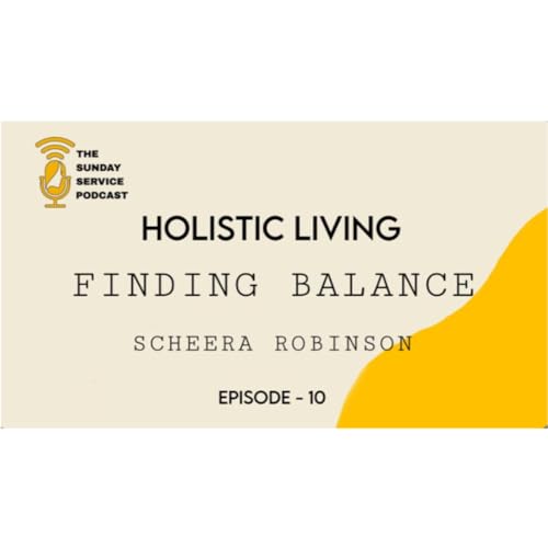Holistic Living: Finding Balance with Scheera Robinson