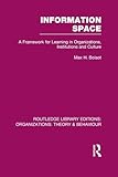 Information Space (RLE: A Framework for Learning in Organizations, Institutions and Culture (Routledge Library Editions: Organizations)