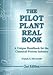 The Pilot Plant Real Book: A Unique Handbook For The Chemical Process Industry