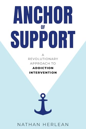 Anchor of Support: A Revolutionary Approach to Addiction Intervention