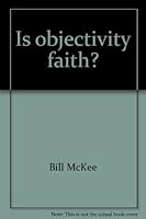 Is objectivity faith?: A reconciliation of science and religion 157502036X Book Cover