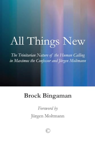 Buy All Things New: The Trinitarian Nature of the Human Calling in Maximus the Confessor and Jurgen Moltmann — BookShops.in
