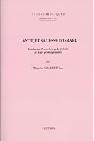 L'Antique Sagesse d'Israel: Etudes Sur Proverbes, Job, Qohelet Et Leurs Prolongements 9042939109 Book Cover