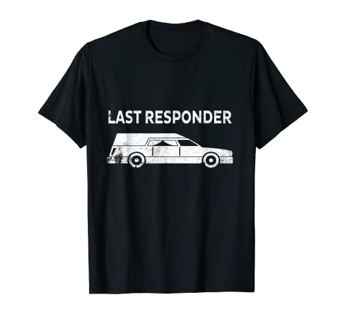 Última respuesta | Funeral | Director funerario | Mortician Camiseta