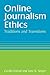 Online Journalism Ethics: Traditions and Transitions
