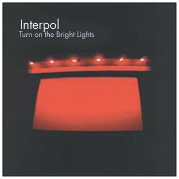 Interpol - Turn On the Bright Lights